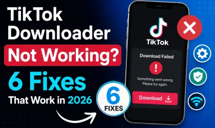 TikTok Downloader Not Working 6 Fixes That Work in 2026